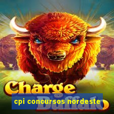 cpi concursos nordeste